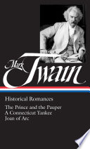 Historical romances : The prince and the pauper, A Connecticut Yankee in King Arthur's court, Personal recollections of Joan of Arc / Mark Twain.