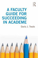 A faculty guide for succeeding in academe /