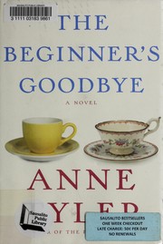The beginner's goodbye : a novel  / by Anne Tyler.