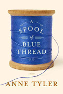 A spool of blue thread : a novel /