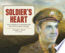 Soldier's heart : the campaign to understand my WWII veteran father : a daughter's memoir / by Carol Tyler.