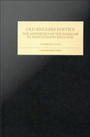 Old English poetics : the aesthetics of the familiar in Anglo-Saxon England /