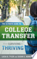 The ultimate guide to college transfer : from surviving to thriving /