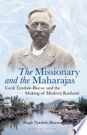 The missionary and the maharajas : Cecil Tyndale-Biscoe and the making of modern Kashmir /