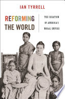 Reforming the world : the creation of America's moral empire /