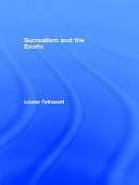 Surrealism and the exotic / Louise Tythacott.