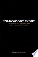 Hollywood's Indies : classics divisions, specialty labels and the American film market / Yannis Tzioumakis.