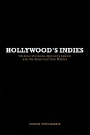 Hollywood's indies : classics divisions, specialty labels and the American film market / Yannis Tzioumakis.