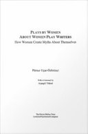 Plays by women about women play writers : how women create myths about themselves /