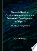 Financialisation, capital accumulation and economic development in Nigeria : a critical perspective /
