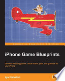 IPhone game blueprints : develop amazing games, visual charts, plots, and graphics for your iPhone / Igor Uduslivii.