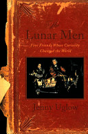 The lunar men : five friends whose curiosity changed the world /