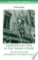 Experiencing war as the 'enemy other' : Italian Scottish experience in World War II /