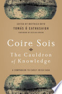 Coire Sois, The Cauldron of Knowledge : a Companion to Early Irish Saga /