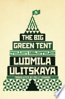 The big green tent / Ludmila Ulitskaya ; translated from the Russian by Polly Gannon.