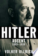 Hitler : ascent, 1889-1939 /