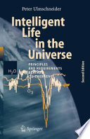 Intelligent life in the universe : principles and requirements behind its emergence /