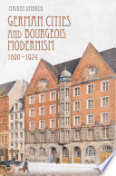 German cities and bourgeois modernism, 1890-1924 / Maiken Umbach.