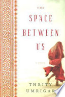 The space between us / Thrity Umrigar.