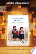 Digital ethnography : anthropology, narrative, and new media /