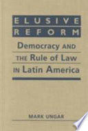Elusive reform : democracy and the rule of law in Latin America / Mark Ungar.