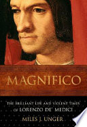 Magnifico : the brilliant life and violent times of Lorenzo de' Medici /