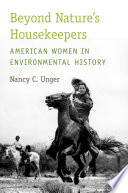 Beyond nature's housekeepers : American women in environmental history /