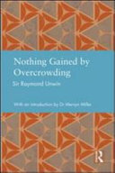 Nothing gained by overcrowding / Sir Raymond Unwin ; introduction by Dr. Mervyn Miller.