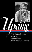 John Updike : novels, 1978-1984,  The Coup ; Rabbit Is rich ; The witches of Eastwick / John Updike ; Christopher Carduff, editor.