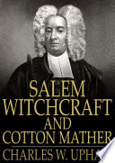 Salem witchcraft and Cotton Mather /