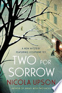 Two for sorrow : a new mystery featuring Josephine Tey / Nicola Upson.