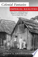 Colonial fantasies, imperial realities : race science and the making of Polishness on the fringes of the German Empire, 1840-1920 /