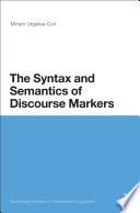 The syntax and semantics of discourse markers Miriam Urgelles-Coll.