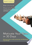 Motivate your team in 30 days : boost your team's morale, productivity, and effectiveness in just 30 days / Bob Urichuck, Dave Urichuck ; Jarek Blaminsky, cover image.