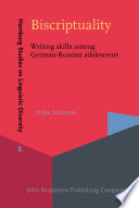 Biscriptuality : writing skills among German-Russian adolescents / Irina Usanova.