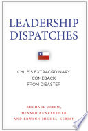 Leadership dispatches : Chile's extraordinary comeback from disaster /