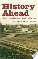 History ahead : stories beyond the Texas roadside markers /