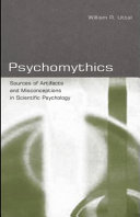 Psychomythics : sources of artifacts and misconceptions in scientific psychology /