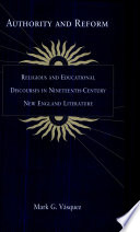 Authority and reform : religious and educational discourses in nineteenth-century New England literature / Mark G. Vásquez.