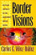 Border visions : Mexican cultures of the Southwest United States / Carlos G. Vélez-Ibáñez.