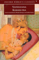 Kamasutra : a new, complete English translation of the Sanskrit text : with excerpts from the Sanskrit Jayamangala commentary of Yashodhara Indrapada, the Hindi Jaya commentary of Devadatta Shastri, and explanatory notes by the translators / Vatsayana Mallanaga ; translated and edited by Wendy Doniger and Sudhir Kakar.