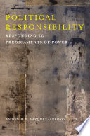 Political responsibility : responding to predicaments of power /