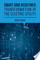 Smart grid redefined : transformation of the electric utility /
