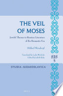 The veil of Moses : Jewish themes in Russian literature of the romantic era /