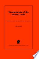 Wonderlands of the avant-garde : technology and the arts in Russia of the 1920s / Julia Vaingurt.