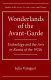 Wonderlands of the avant-garde : technology and the arts in Russia of the 1920s / Julia Vaingurt.