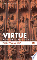 Virtue : an introduction to theory and practice / Olli-Pekka Vainio.
