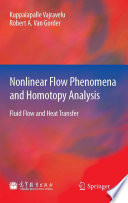 Nonlinear flow phenomena and homotopy analysis : fluid flow and heat transfer /