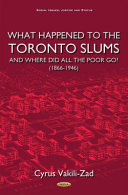 What happened to the Toronto slums and where did all the poor go? (1866-1946) /