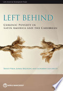 Left behind : chronic poverty in Latin America and the Caribbean / Renos Vakis, Jamele Rigolini, and Leonardo Lucchetti.